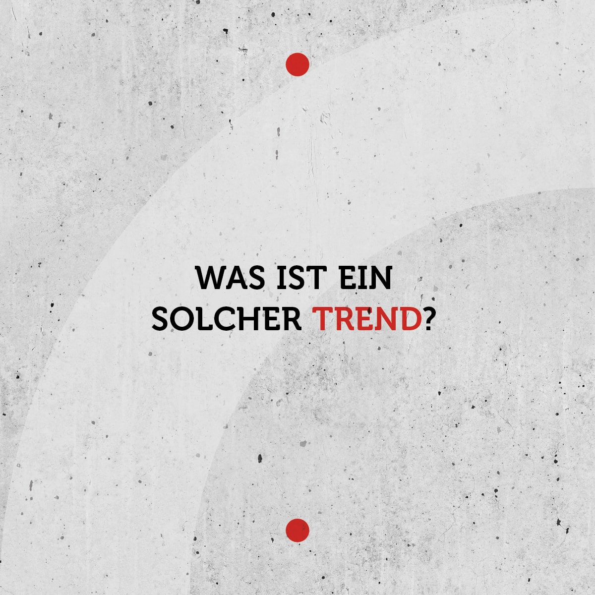 Was ist ein solcher Trend?